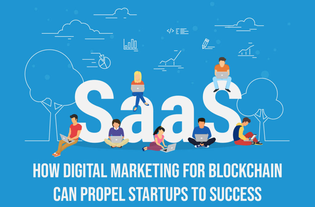 The Power of Digital Marketing for Blockchain SaaS Startups