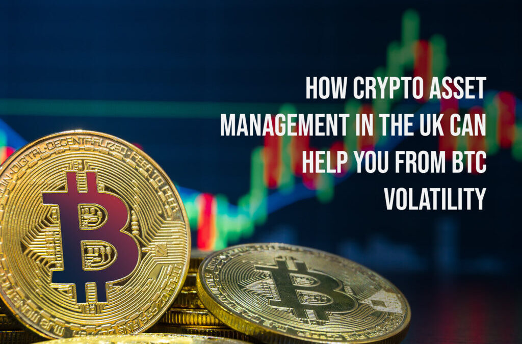 BTC Volatility, Market Forces, and Crypto Asset Management in the UK